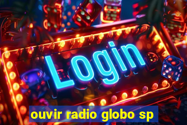 ouvir radio globo sp